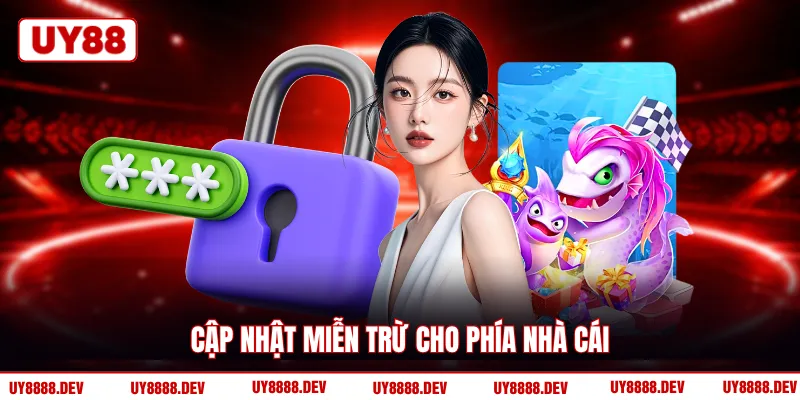 Cập nhật miễn trừ cho phía nhà cái)