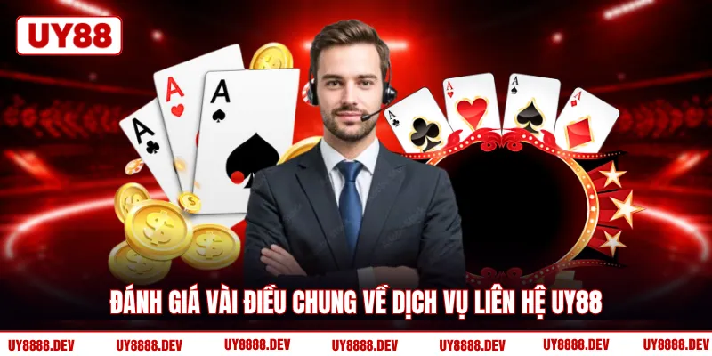 Đánh giá vài điều chung về dịch vụ liên hệ UY88