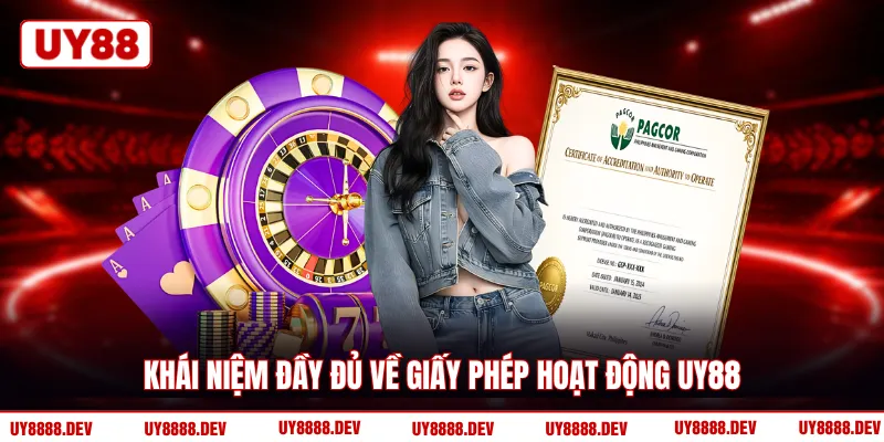 Khái niệm đầy đủ về giấy phép hoạt động UY88