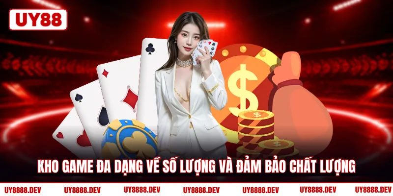 Kho game đa dạng về số lượng và đảm bảo chất lượng
