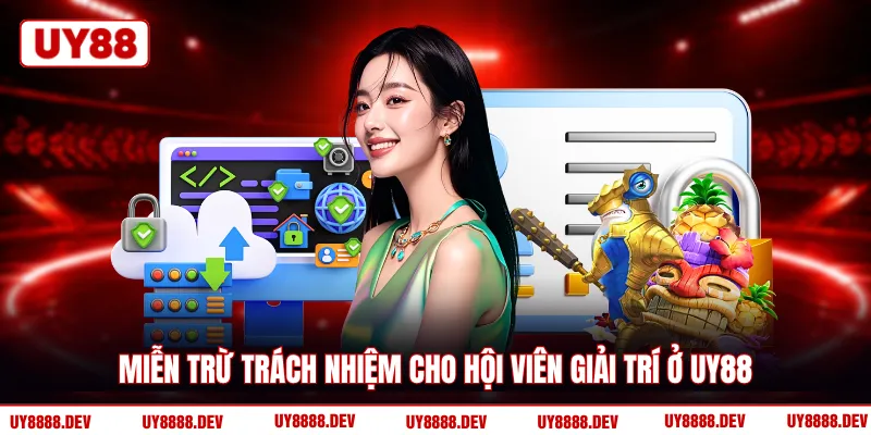 Miễn trừ trách nhiệm cho hội viên giải trí ở UY88