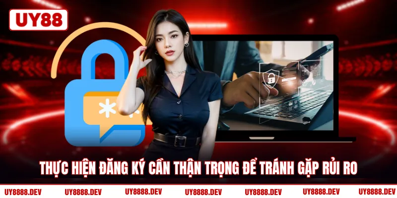 Thực hiện đăng ký cần thận trọng để tránh gặp rủi ro