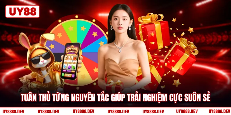 Tuân thủ từng nguyên tắc giúp trải nghiệm cực suôn sẻ
